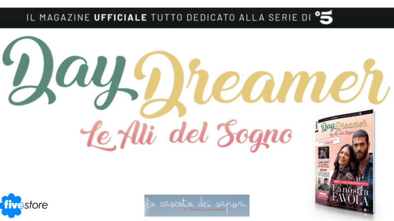 DayDreamer Le Ali del Sogno IL MAGAZINE UFFICIALE TUTTO DEDICATO ALLE SERIE DI CANALE 5