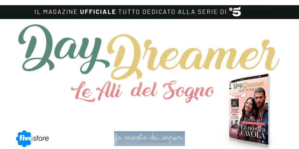 DayDreamer Le Ali del Sogno IL MAGAZINE UFFICIALE TUTTO DEDICATO ALLE SERIE DI CANALE 5